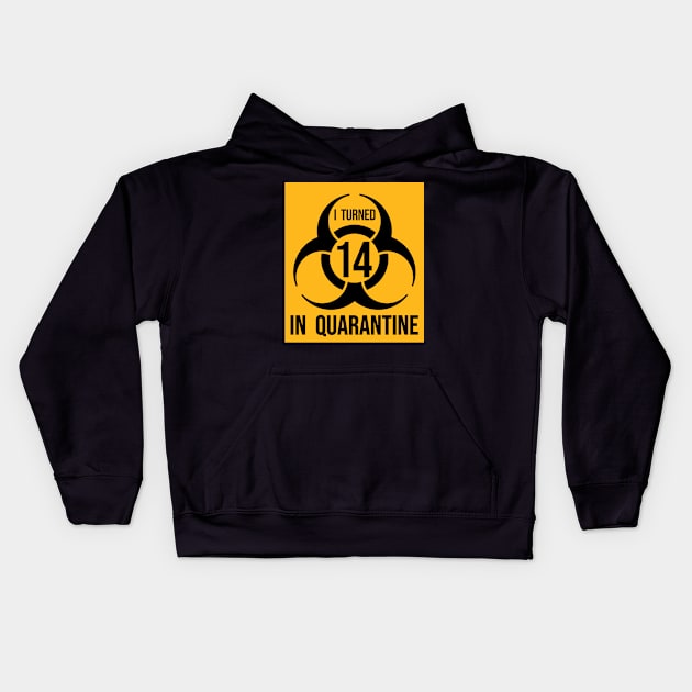 I Turned 14 in Quarantine Shirt - Biohazard Series Kids Hoodie by ArtHQ